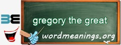 WordMeaning blackboard for gregory the great